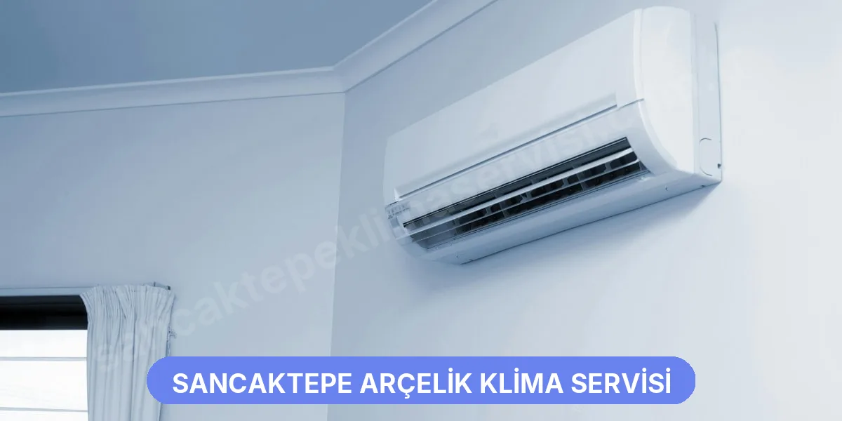Sancaktepe Arçelik Klima Servisi