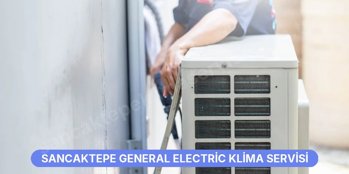 Sancaktepe General Electric Klima Servisi