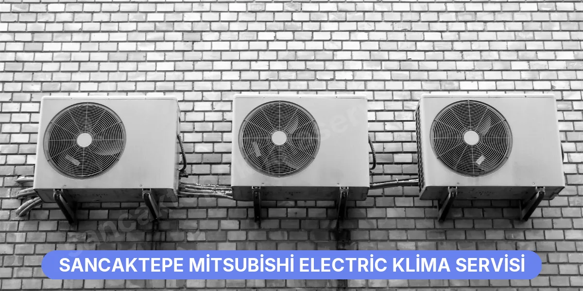 Sancaktepe Mitsubishi Electric Klima Servisi