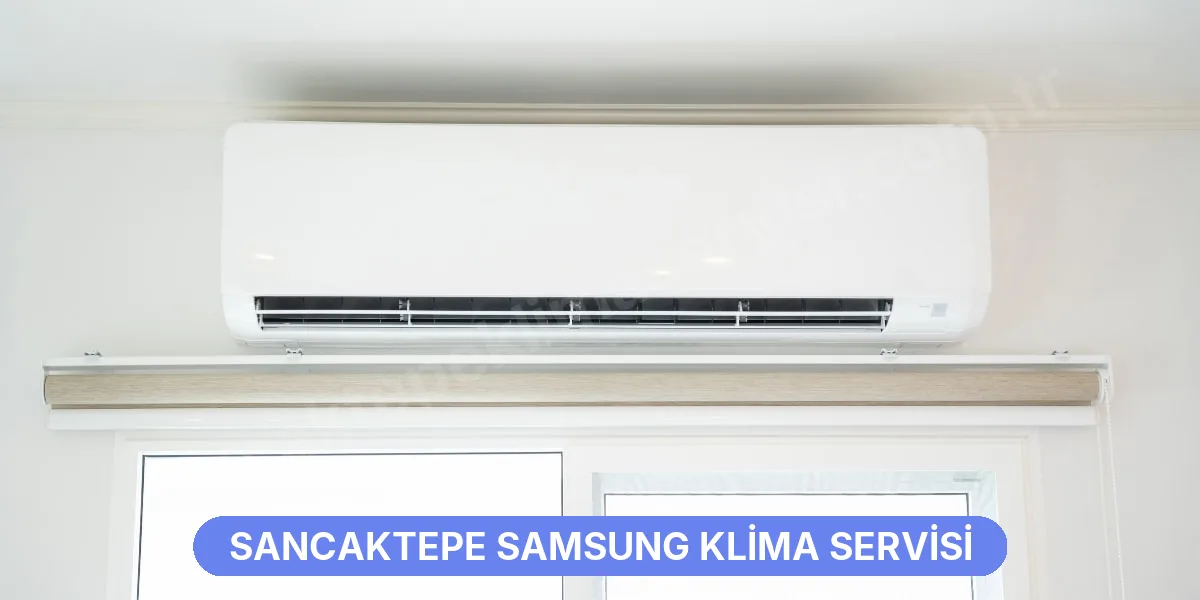 Sancaktepe Samsung Klima Servisi
